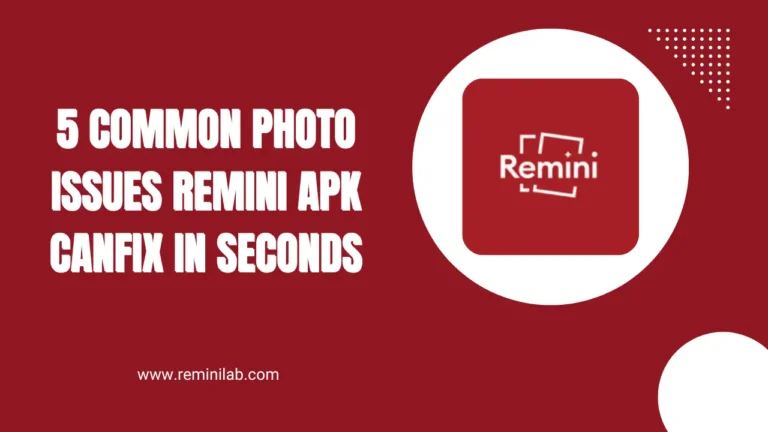 5 Common Photo Issues Remini APK CanFix in Seconds